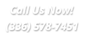 Call Us Now! (336) 578-7451